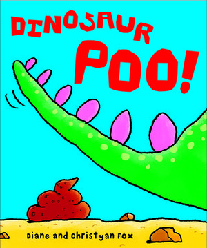 Dinosaur Poo by Diane Fox, Christyan Fox