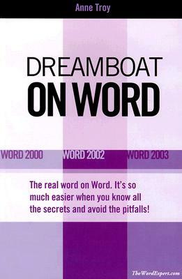 Dreamboat on Word: Word 2000 Word 2002 Word 2003 by Anne Troy
