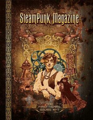 Steampunk Magazine: The First Years: Issues #1-7 by Cae Hawksmoor, Margaret Killjoy