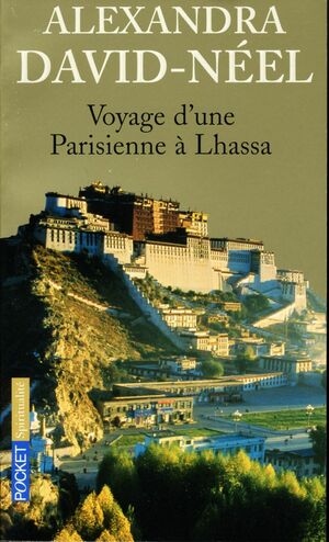 Voyage d'une Parisienne à Lhassa : À pied et en mendiant de la Chine à l'Inde à travers le Tibet by Alexandra David-Néel