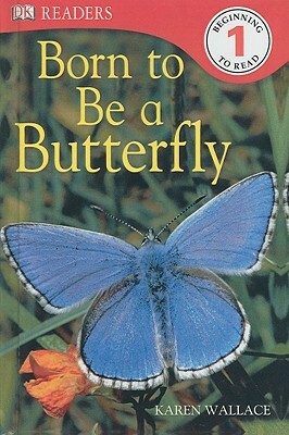 Born to Be a Butterfly by Karen Wallace