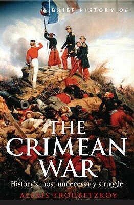A Brief History Of The Crimean War by Alexis S. Troubetzkoy