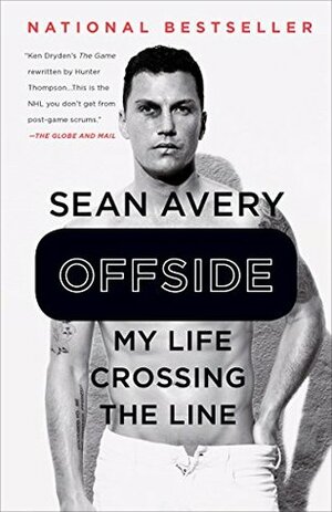 Offside: My Life Crossing the Line by Sean Avery, Michael McKinley