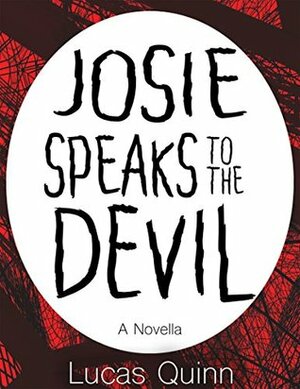 Josie Speaks to the Devil by Lucas Quinn