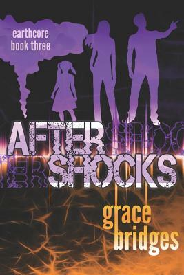 Earthcore Book 3: Aftershocks by Grace Bridges