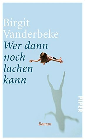 Wer dann noch lachen kann by Birgit Vanderbeke