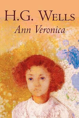 Ann Veronica by H. G. Wells, Science Fiction, Classics, Literary by H.G. Wells