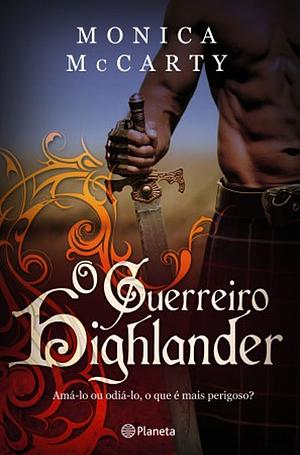 O Guerreiro Highlander by Monica McCarty