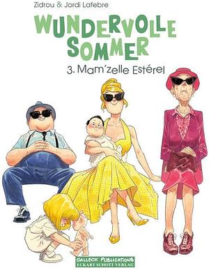 Wundervolle Sommer Band 3: Mam'zelle Esterel by Zidrou
