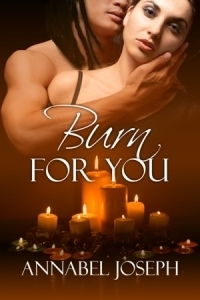 Burn for You by Annabel Joseph