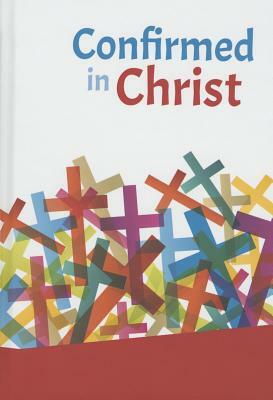 Confirmed in Christ (Revised) by Concordia Publishing House, Roy Gesch