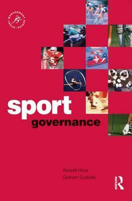 Sport Governance by Graham Cuskelly, Russell Hoye