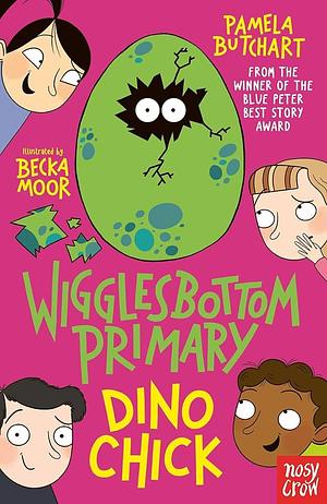 Wigglesbottom Primary: Dino Chick by Pamela Butchart