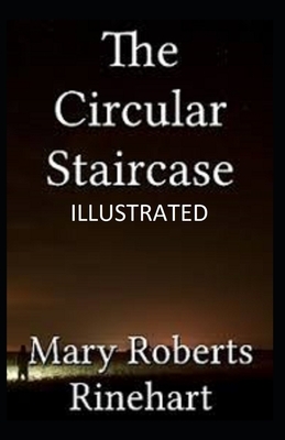 The Circular Staircase Illustrated by Mary Roberts Rinehart