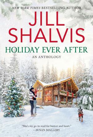 Holiday Ever After: One Snowy Night, Holiday Wishes  Mistletoe in Paradise by Jill Shalvis