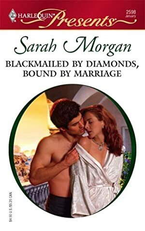 Blackmailed by Diamonds, Bound by Marriage by Sarah Morgan