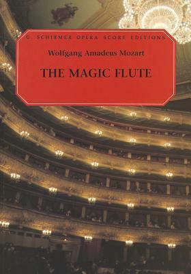 The Magic Flute (Die Zauberflote): Vocal Score by Wolfgang Amadeus Mozart