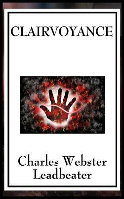 Clairvoyance by Charles Webster Leadbeater