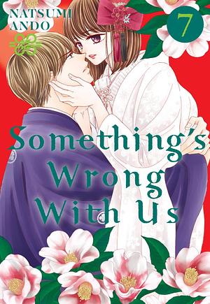 Something's Wrong With Us Vol. 7 by Natsumi Andō, Natsumi Andō