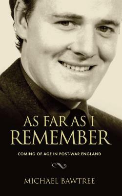 As Far As I Remember by Michael Bawtree