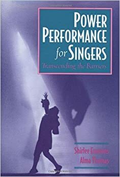 Power Performance for Singers: Transcending the Barriers by Shirlee Emmons, Alma Thomas