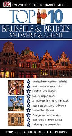 Dk Eyewitness Top 10 Brussels, Bruges, Antwerp, & Ghent by Antony Mason, Antony Mason