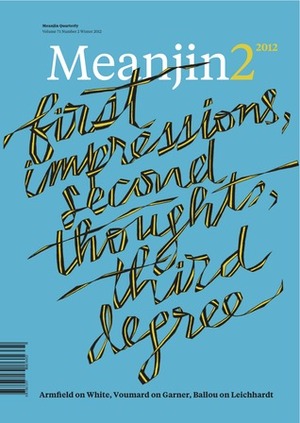 Meanjin 2 2012 by Emily Ballou, Elmo Keep, Gillian Terzis, A.S. Patric, Max Whitten, Rebecca Harkins-Cross, Elliot Perlman, Helen Symonds, Ewan Morrison, Sally Heath, Naomi Manuell, Todd Turner, Siobhan Harvey, Chilla Bulbeck, Kate Darian-Smith, Martin Langford, Sonya Voumard, Ruth Melville, Stephen Edgar, Michel Streich, David Brooks, Mardi O'Connor, John Kinsella, Craig Powell, Martin Harrison, Nicholas Walton-Healy, Alex Mitchell, Jessie Cole, Anna Kerdijk Nicholson, Matt Gabriel, Simon Castles, Neil Armfield, Tegan Jane Schetrumpf, Geoff Raby, Luke Fischer