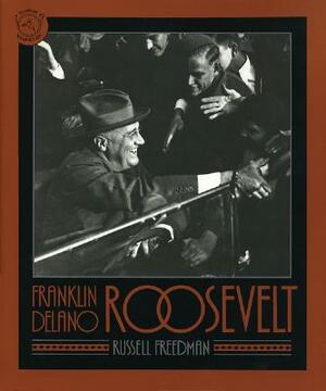 Franklin Delano Roosevelt by Russell Freedman