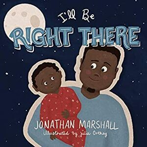 I'll Be Right There by Jonathan Marshall
