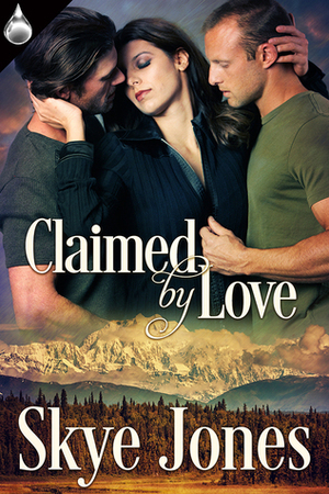 Claimed by Love by Skye Jones