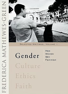 Gender: Men, Women, Sex, Feminism by Frederica Mathewes-Green