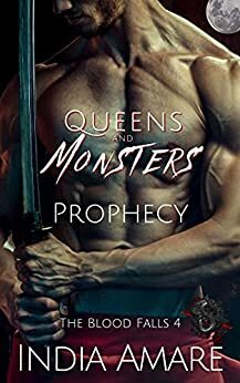 Queens and Monsters Prophecy by India Amare