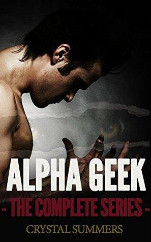 Alpha Geek - The Complete Series - by Crystal Summers