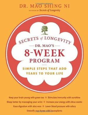 Secrets of Longevity: Dr. Mao's 8-Week Program: Simple steps That Add Years to Your Life by Maoshing Ni
