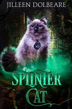 Splintercat by Jilleen Dolbeare, Jilleen Dolbeare