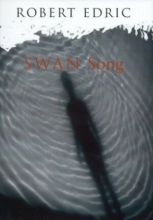 Swan Song by Robert Edric