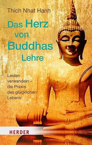 Das Herz von Buddhas Lehre by Thích Nhất Hạnh