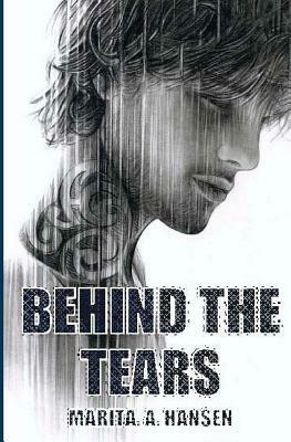 Behind the Tears by Marita A. Hansen