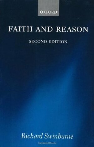 Faith and Reason by Richard Swinburne