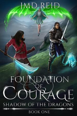 Foundation of Courage by JMD Reid