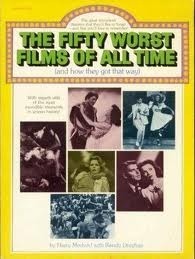 The Fifty Worst Films of All Time (And How They Got That Way) by Harry Medved