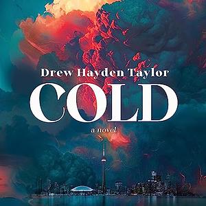 Cold: A Novel by Drew Hayden Taylor