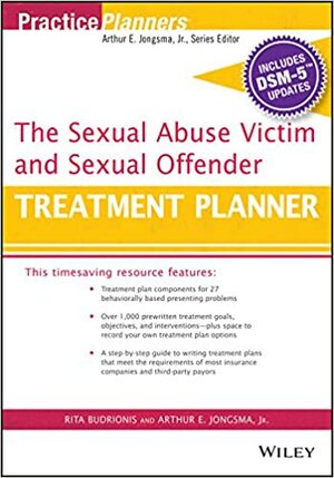 The Sexual Abuse Victim and Sexual Offender Treatment Planner, with DSM 5 Updates by Arthur E. Jongsma Jr., Rita Budrionis