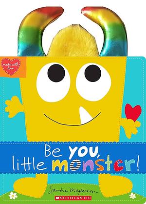 Be You, Little Monster! by Sandra Magsamen