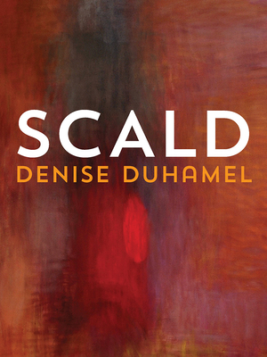 Scald by Denise Duhamel