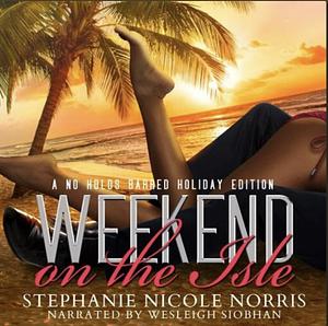 Weekend On The Isle by Stephanie Nicole Norris