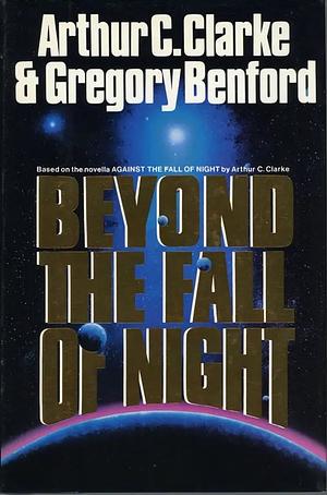 Beyond the Fall of Night by Gregory Benford, Arthur C. Clarke