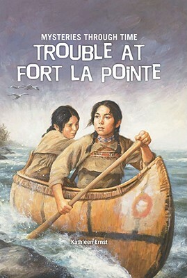 Trouble at Fort Lapointe by Kathleen Ernst
