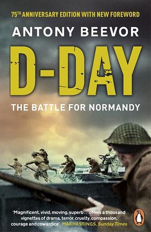 D-Day: The Battle for Normandy by Antony Beevor