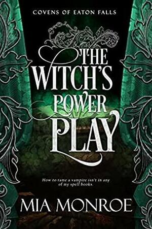 The Witch's Power Play by Mia Monroe